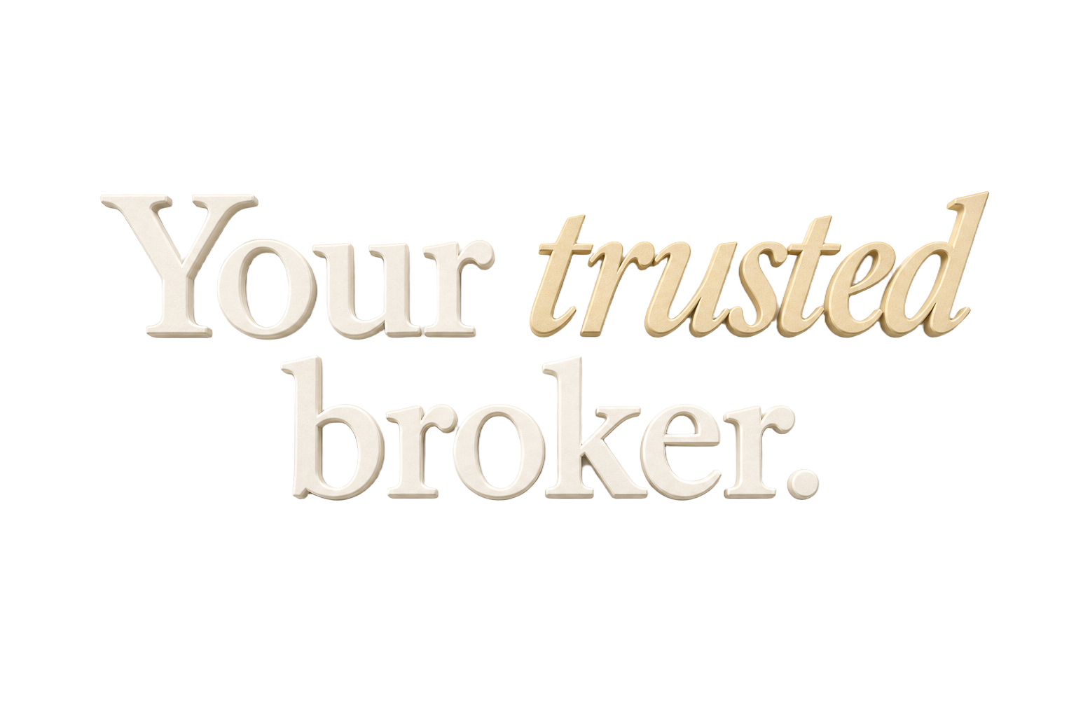 Your trusted broker.